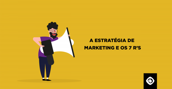 A estratgia de marketing e os 7 R's