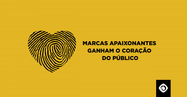 Marcas apaixonantes ganham o corao do pblico
